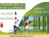 Fissata la nuova data per l'inaugurazione della pista ciclopedonale Calcinaia - Pontedera: Sabato 9 Marzo