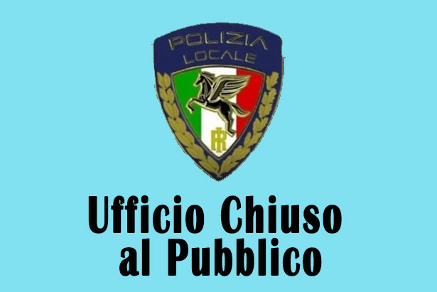 polizia Locale ufficio Chiuso